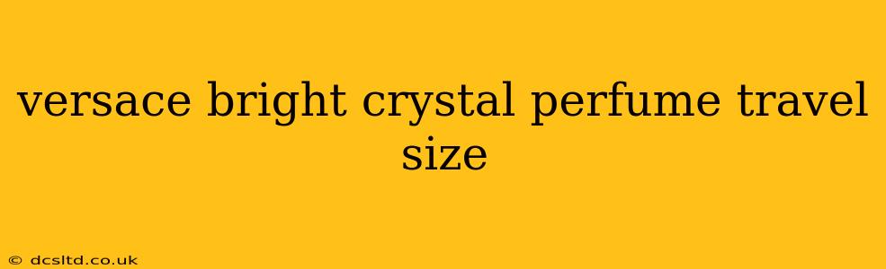 versace bright crystal perfume travel size