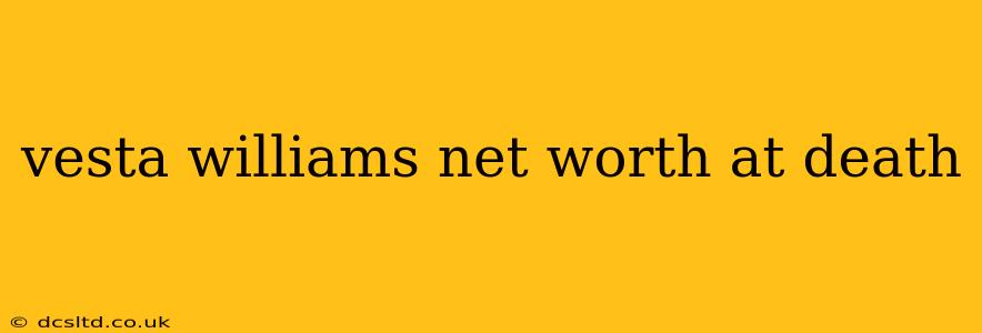 vesta williams net worth at death