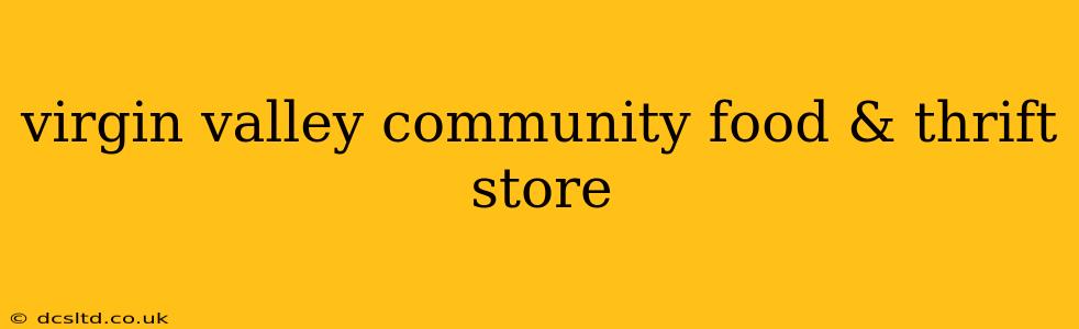 virgin valley community food & thrift store