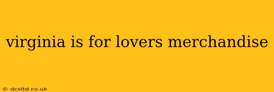 virginia is for lovers merchandise