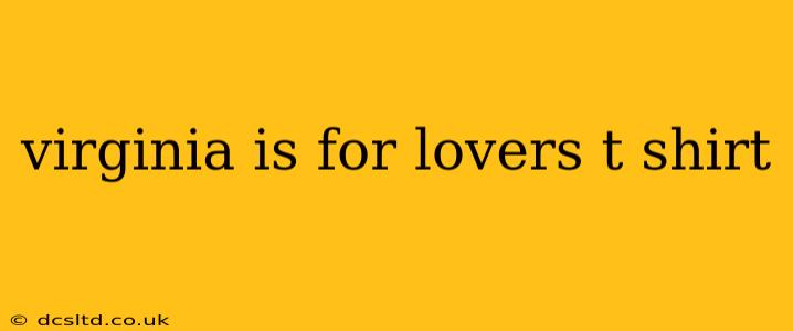 virginia is for lovers t shirt
