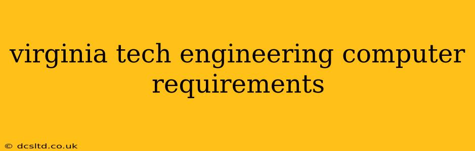 virginia tech engineering computer requirements