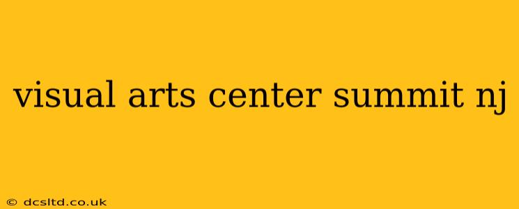 visual arts center summit nj
