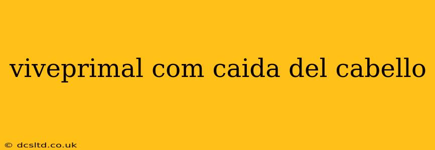 viveprimal com caida del cabello