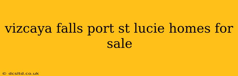 vizcaya falls port st lucie homes for sale