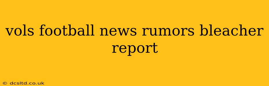 vols football news rumors bleacher report