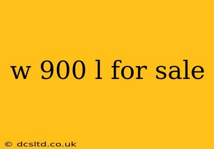 w 900 l for sale