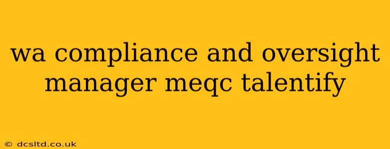 wa compliance and oversight manager meqc talentify
