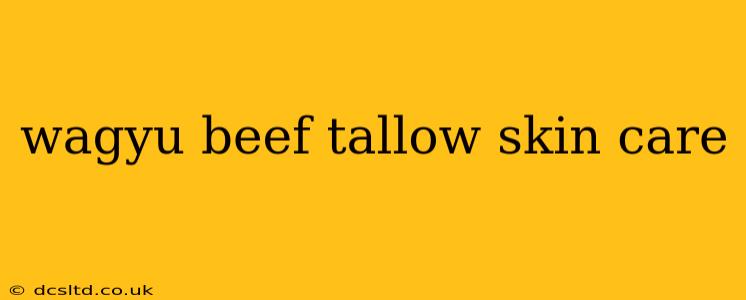 wagyu beef tallow skin care