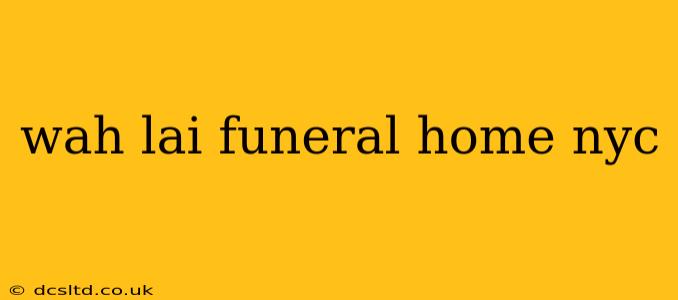 wah lai funeral home nyc