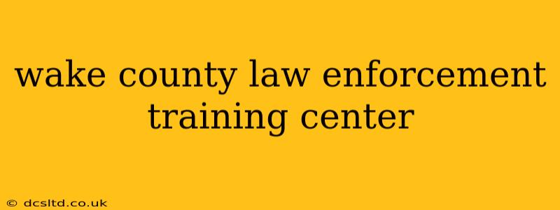 wake county law enforcement training center