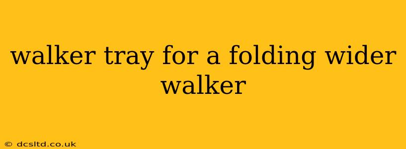 walker tray for a folding wider walker