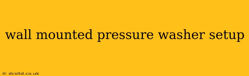 wall mounted pressure washer setup