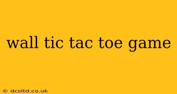 wall tic tac toe game