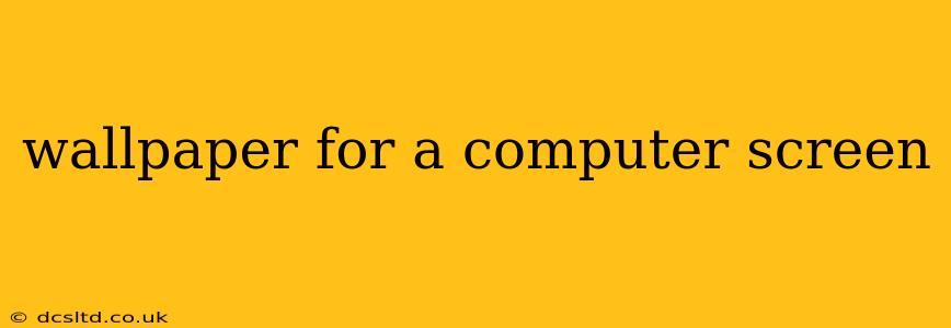 wallpaper for a computer screen