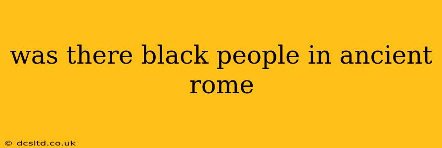 was there black people in ancient rome