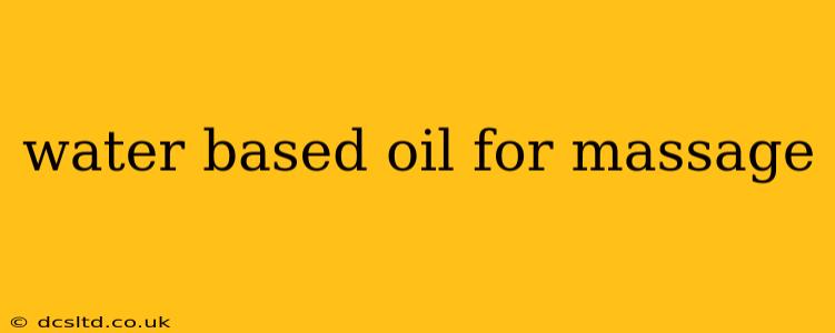 water based oil for massage