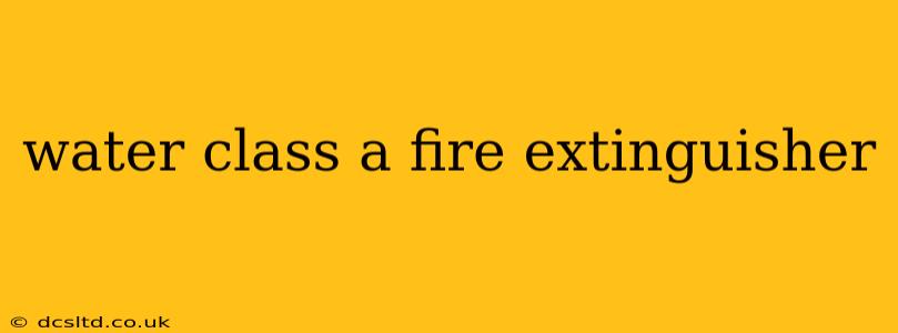 water class a fire extinguisher
