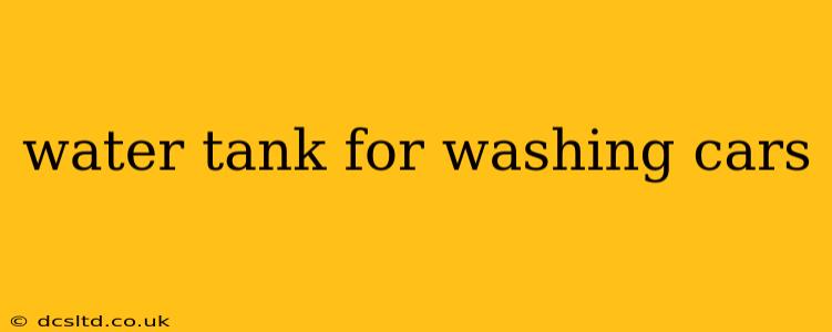water tank for washing cars