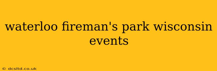waterloo fireman's park wisconsin events