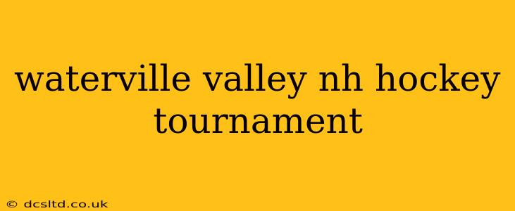 waterville valley nh hockey tournament