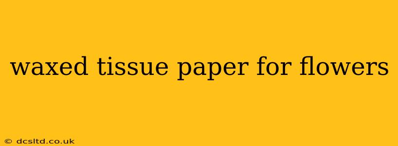 waxed tissue paper for flowers