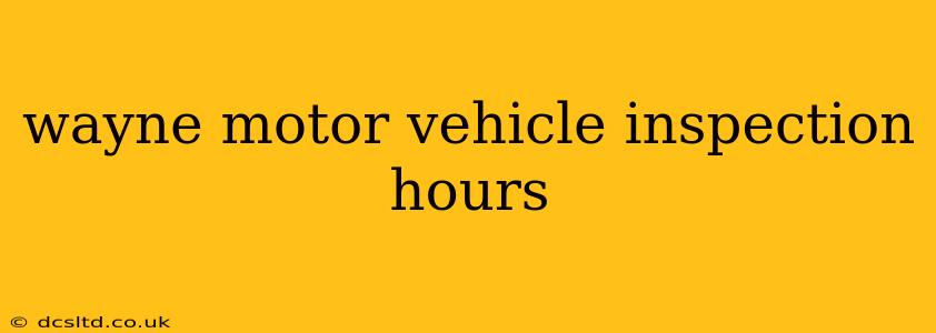 wayne motor vehicle inspection hours