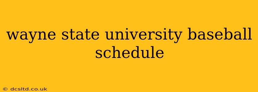 wayne state university baseball schedule