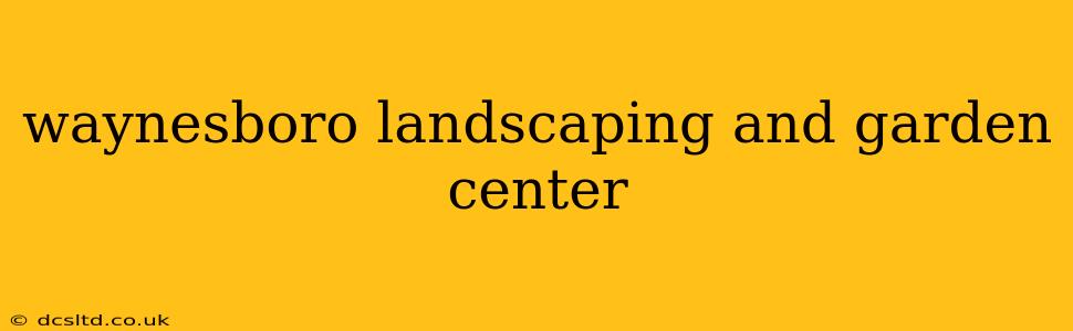waynesboro landscaping and garden center