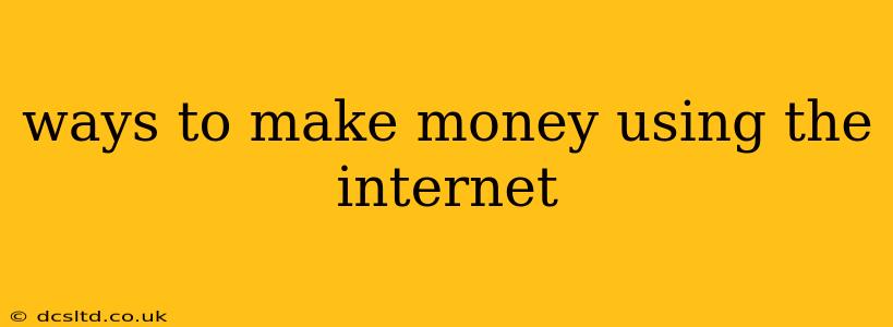 ways to make money using the internet