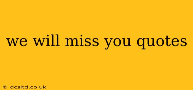 we will miss you quotes