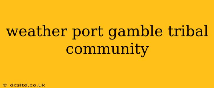 weather port gamble tribal community