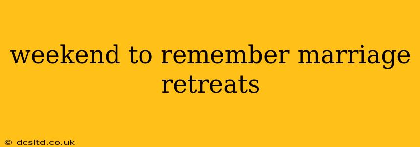 weekend to remember marriage retreats