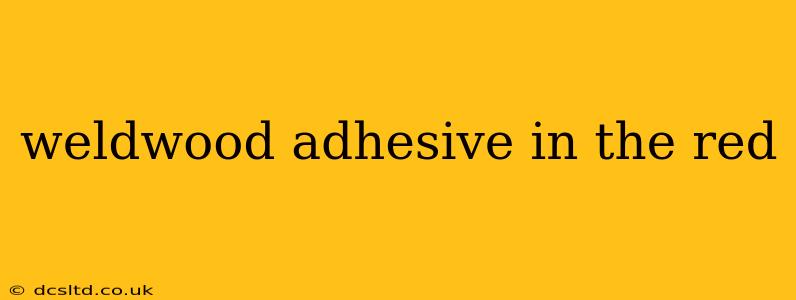 weldwood adhesive in the red