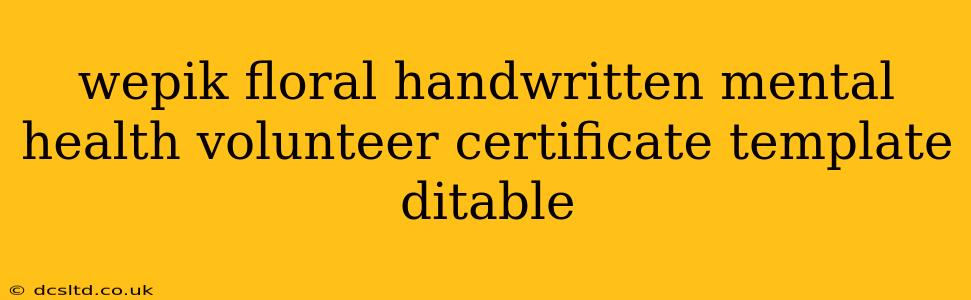 wepik floral handwritten mental health volunteer certificate template ditable