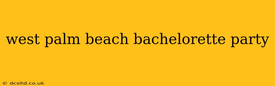 west palm beach bachelorette party