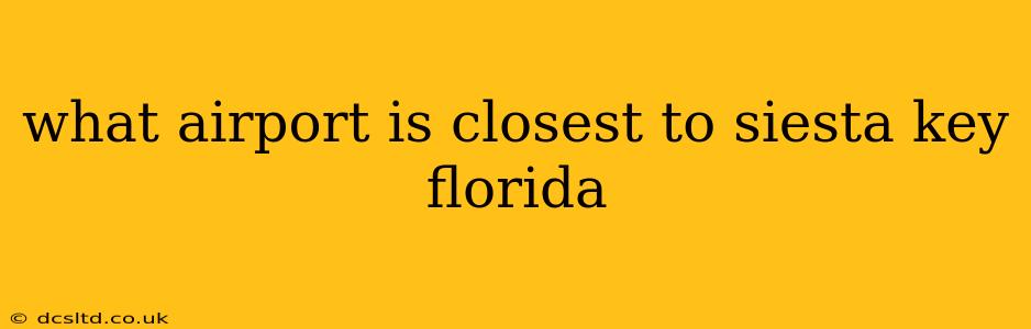 what airport is closest to siesta key florida