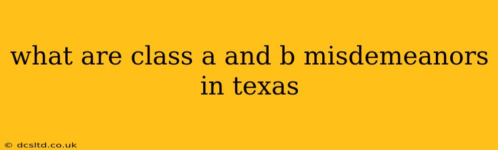 what are class a and b misdemeanors in texas