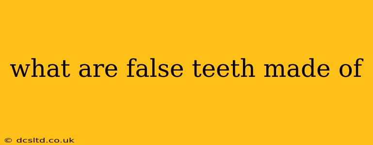 what are false teeth made of