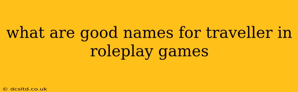 what are good names for traveller in roleplay games