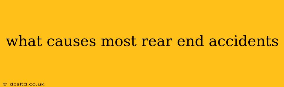 what causes most rear end accidents