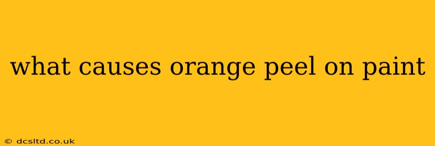 what causes orange peel on paint