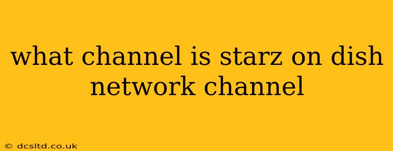 what channel is starz on dish network channel