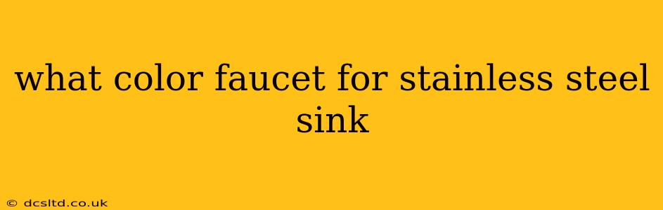 what color faucet for stainless steel sink