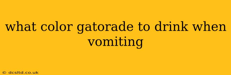 what color gatorade to drink when vomiting