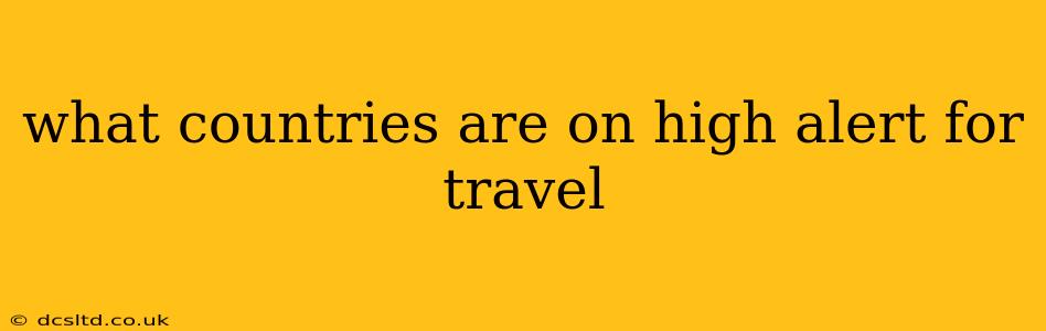what countries are on high alert for travel