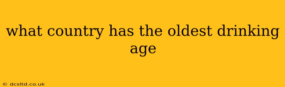 what country has the oldest drinking age