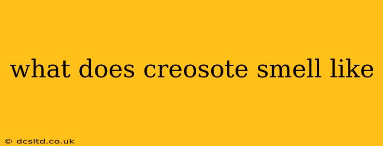 what does creosote smell like