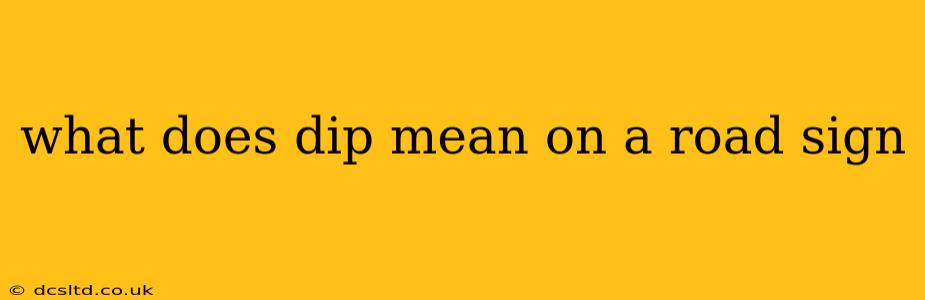 what does dip mean on a road sign