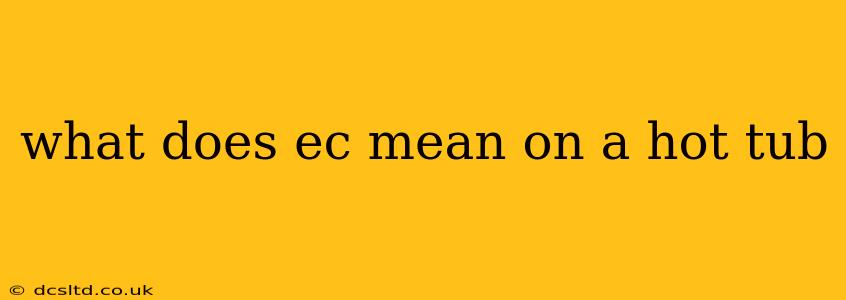 what does ec mean on a hot tub